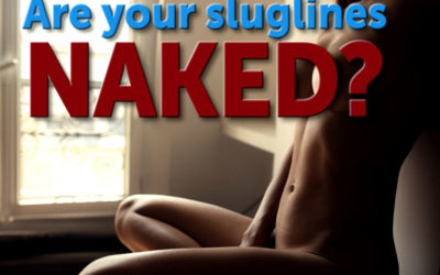 Are You Using Naked Sluglines?